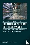  - Die Musealisierung der Gegenwart