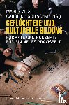  - Geflüchtete und Kulturelle Bildung - Formate und Konzepte für ein neues Praxisfeld