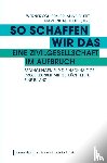  - So schaffen wir das - eine Zivilgesellschaft im Aufbruch