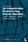 Hoffmann, Felix - Zur kommerziellen Normalisierung illegaler Migration