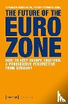Schellinger, Alexander, Steinberg, Philipp - The Future of the Eurozone – How to Keep Europe Together: A Progressive Perspective from Germany