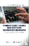  - Feministische Theorie und Kritische Medienkulturanalyse