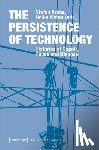 Krebs, Stefan, Weber, Heike - The Persistence of Technology – Histories of Repair, Reuse, and Disposal