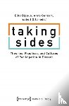 Bippus, Elke, Ganzert, Anne, Otto, Isabell - Taking Sides – Theories, Practices, and Cultures of Participation in Dissent