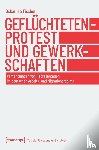 Fischer, Oskar Ilja - Geflüchtetenprotest und Gewerkschaften