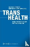 Appenroth, Max Nicolai, Castro Varela, Maria Do Mar - Trans Health – Global Perspectives on Care for Trans Communities
