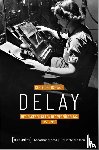 Borbach, Christoph - Delay - Mediengeschichten der Verzögerung, 1850-1950