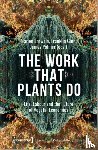 Ginn, Franklin, Palmer, James, Ernwein, Marion - The Work That Plants Do – Life, Labour, and the Future of Vegetal Economies
