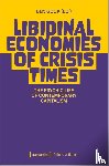  - Libidinal Economies of Crisis Times