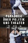 Schmieden, Susanne - Paradoxa über Politik und Theater
