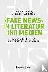  - >Fake News< in Literatur und Medien