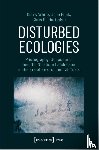  - Disturbed Ecologies