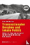 Bechtum, Alexandra - Transnationaler Bergbau und lokale Politik