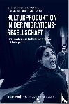  - Kulturproduktion in der Migrationsgesellschaft