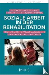Knoop, Tobias, Scheiblich, Nadja, Dettmers, Stephan, Meyer, Thorsten - Soziale Arbeit in der Rehabilitation