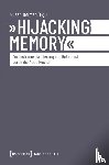  - 'Hijacking Memory' - Zur Instrumentalisierung des Holocaust durch die Neue Rechte