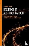 Müller-Brozovic, Irena - Das Konzert als Resonanzraum