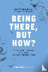  - Being There, but How?