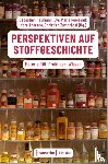  - Perspektiven auf Stoffgeschichte