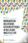  - Osmanisch-deutsche Geschichte(n) in Bildung und Kultur