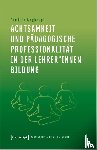 Weghaupt, Dominik - Achtsamkeit und pädagogische Professionalität in der Lehrer*innenbildung