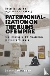  - Patrimonialization on the Ruins of Empire