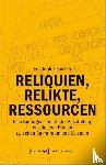 Becher, Friedrich J. - Reliquien, Relikte, Ressourcen