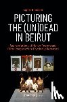 Rameder, Agnes - Picturing the (Un)Dead in Beirut