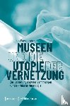 Fuchsgruber, Lukas - Museen und die Utopie der Vernetzung