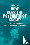 Kind, Adrian - How Does the Psychiatrist Know?