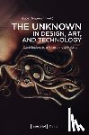  - The Unknown in Design, Art, and Technology
