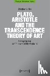 Kunkler, Christine - Plato, Aristotle and the Transcendence Theory of Art