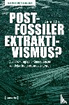 Tittor, Anne - Postfossiler Extraktivismus?