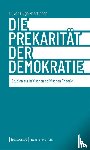 Flügel-Martinsen, Oliver - Die Prekarität der Demokratie