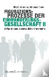 Hüttermann, Jörg, Ebner, Johannes - Figurationsprozesse der Einwanderungsgesellschaft II