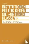 Meyer, Jan - Institutionenpolitik gegen die 'unteren Klassen'