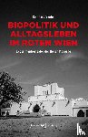 Sieder, Reinhard - Biopolitik und Alltagsleben im Roten Wien