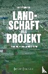 Körner, Stefan - Landschaft als Projekt