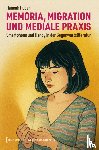 Huber, Hannah - Memoria, Migration und mediale Praxis