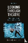 Rottger, Kati - Looking Through Theatre
