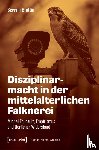 Bruttin, Severin - Disziplinarmacht in der mittelalterlichen Falknerei