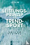 Eichele, Carina - Das Leistungsprinzip im Trendsport