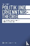  - Politik und Erkenntnistheorie