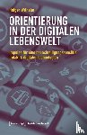 Wilhelm, Holger - Orientierung in der digitalen Lebenswelt