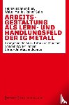 Bahnmüller, Reinhard, Mugler, Walter, Salm, Rainer - Arbeitsgestaltung als Lern- und Handlungsfeld der IG Metall