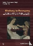  - Bindung in Bewegung - Konzept und Leitlinien für eine psychodynamisch fundierte Eltern-Säuglings-Kleinkind-Psychotherapie