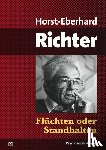 Richter, Horst-Eberhard - Flüchten oder Standhalten