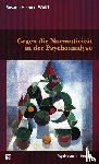 Heenen-Wolff, Susann - Gegen die Normativität in der Psychoanalyse