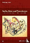Jantzen, Wolfgang - Seele, Sinn und Emotionen
