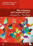 - Wie erinnern und vergessen wir?